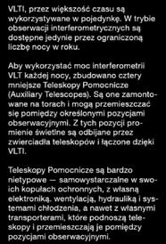 W trybie obserwacji interferometrycznych są dostępne jedynie przez ograniczoną liczbę nocy w roku.