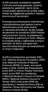Sieć ALMA bada Wszechświat na falach milimetrowych i submilimetrowych z niebywałą czułością i rozdzielczością uzyskiwane przez nią obrazy są do dziesięciu razy ostrzejsze niż zdjęcia z Kosmicznego