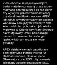 APEX jest także wykorzystywany do badania warunków panujących wewnątrz obłoków molekularnych, takich jak Wielka Mgławica w Orionie czy Filary Stworzenia w Mgławicy Orzeł, polepszając nasze