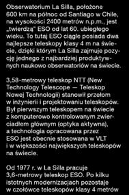 teleskopów na świecie. Od 1977 r. w La Silla pracuje 3,6-metrowy teleskop ESO. Po kilku istotnych modernizacjach pozostaje w czołówce teleskopów klasy 4 metrów na półkuli południowej.