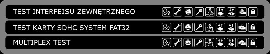 2. Podmenu TESTY DIAGNOSTIC TESTER FUNKCJA TEST INTERFEJSU ZEWNĘTRZNEGO TEST KARTY SDHC SYSTEM FAT32 OPIS Test interfejsu zewnętrznego Test kart micro SDHC kompatybilnej z systemem FAT32 UWAGA W