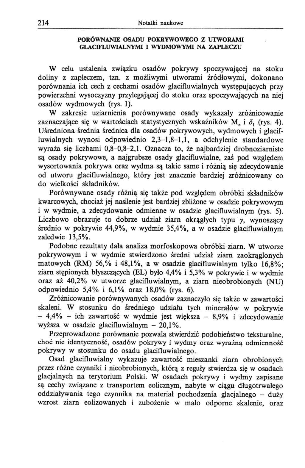 214 Notatki naukowe PORÓWNANIE OSADU POKRYWOWEGO Z UTWORAMI GLACIFLUWIALNYMI I WYDMOWYMI NA ZAPLECZU W celu ustalenia związku osadów pokrywy spoczywającej na stoku doliny z zapleczem, tzn.