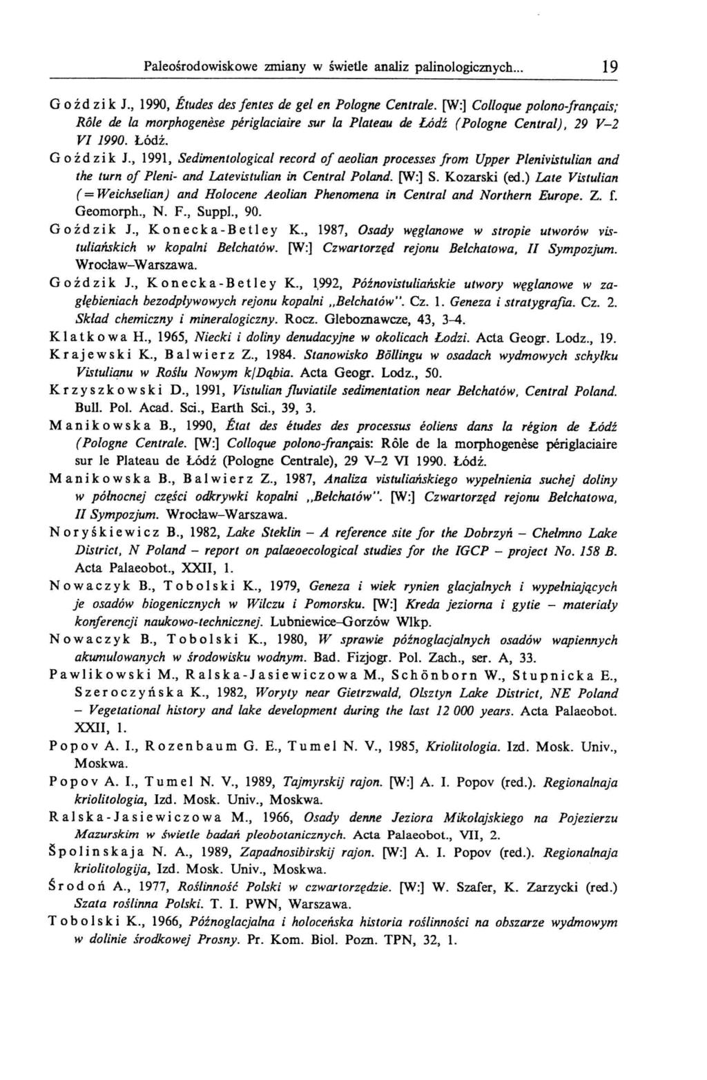 Paleośrodowiskowe zmiany w świetle analiz palinologicznych... 19 G o ź d z ik J., 1990, Etudes des fentes de gel en Pologne Centrale.