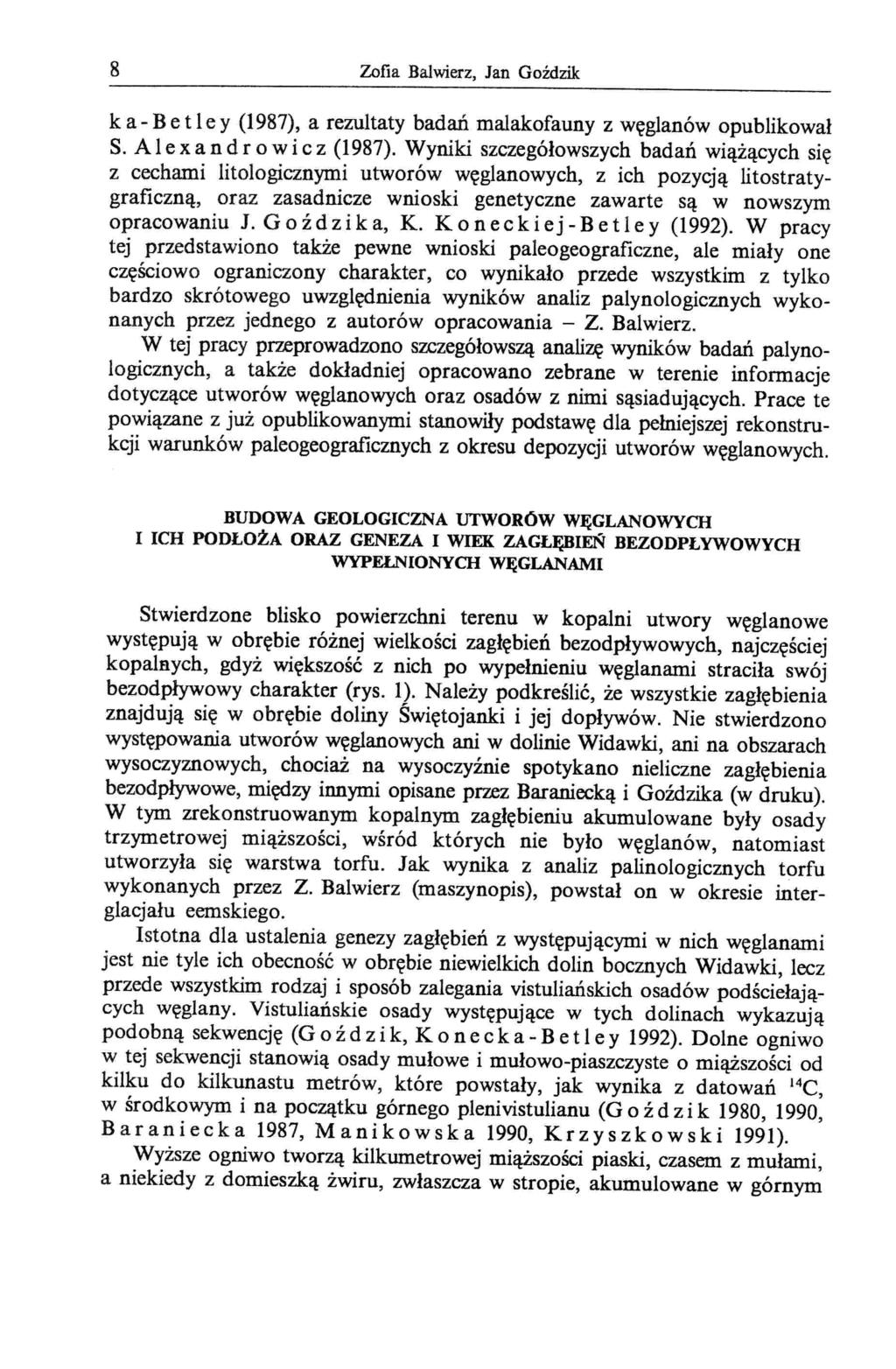 8 Zofia Balwierz, Jan Goździk k a - B e t l e y (1987), a rezultaty badań malakofauny z węglanów opublikował S. A l e x a n d r o w i c z (1987).