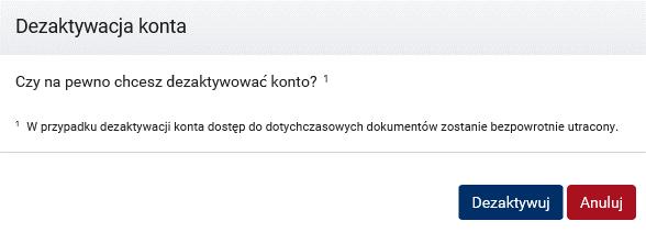 W tym celu należy wybrać z menu głównego opcję Konto Dezaktywacja konta. PURM wyświetla komunikat dezaktywacji konta.