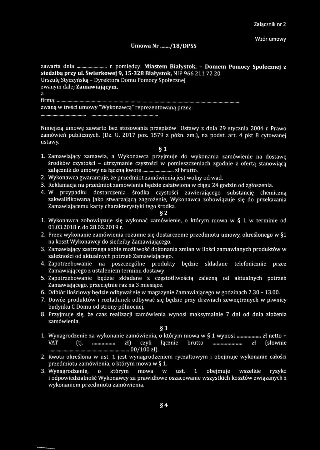 .. zwaną w treści umowy "Wykonawcą" reprezentowaną przez: Niniejszą umowę zawarto bez stosowania przepisów Ustawy z dnia 29 stycznia 2 0 0 4 r. Prawo zamówień publicznych. (Dz. U. 2 0 1 7 poz.