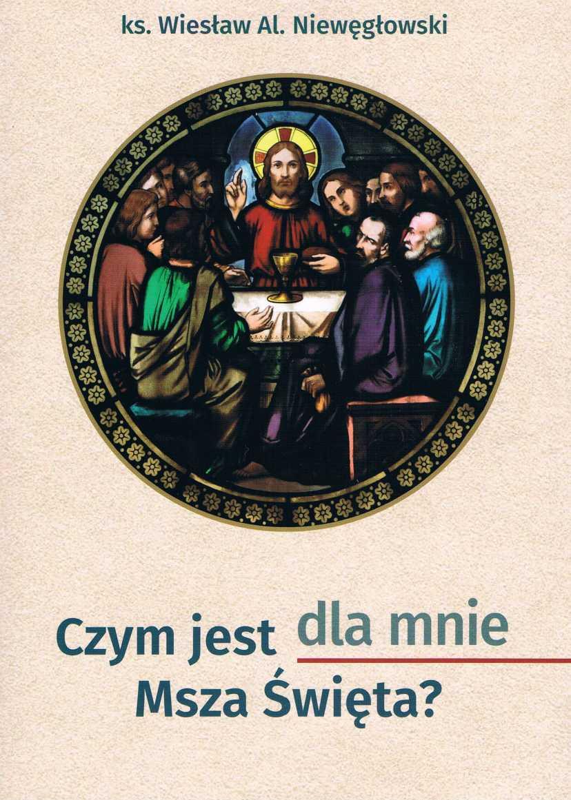 CZYM JEST DLA MNIE MSZA ŚWIĘTA? Czym jest msza święta?