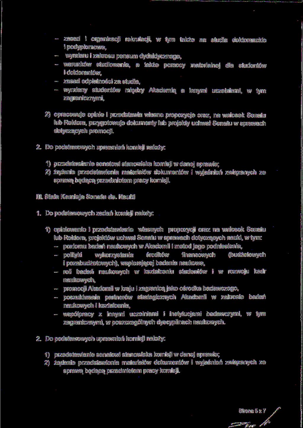 - zasad i organizacji rekrutacji, w tym także na studia doktoranckie i podyplomowe, - wymiaru i zakresu pensum dydaktycznego, - warunków studiowania, a także pomocy materialnej dla studentów i