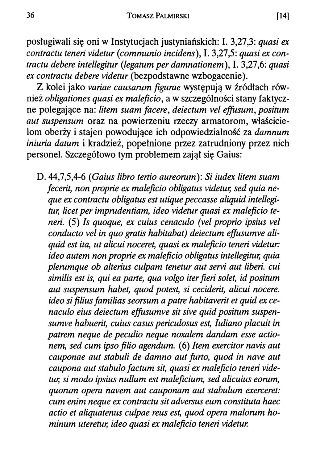 36 T om asz Palmirski [14] posługiwali się oni w Instytucjach justyniańskich: I. 3,27,3: quasi ex contractu teneri videtur (communio incidens), I.