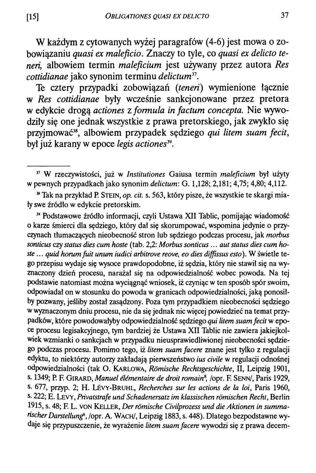 [15] O bligationes quasi e x d elicto 37 W każdym z cytowanych wyżej paragrafów (4-6) jest mowa o zobowiązaniu quasi ex maleficio.