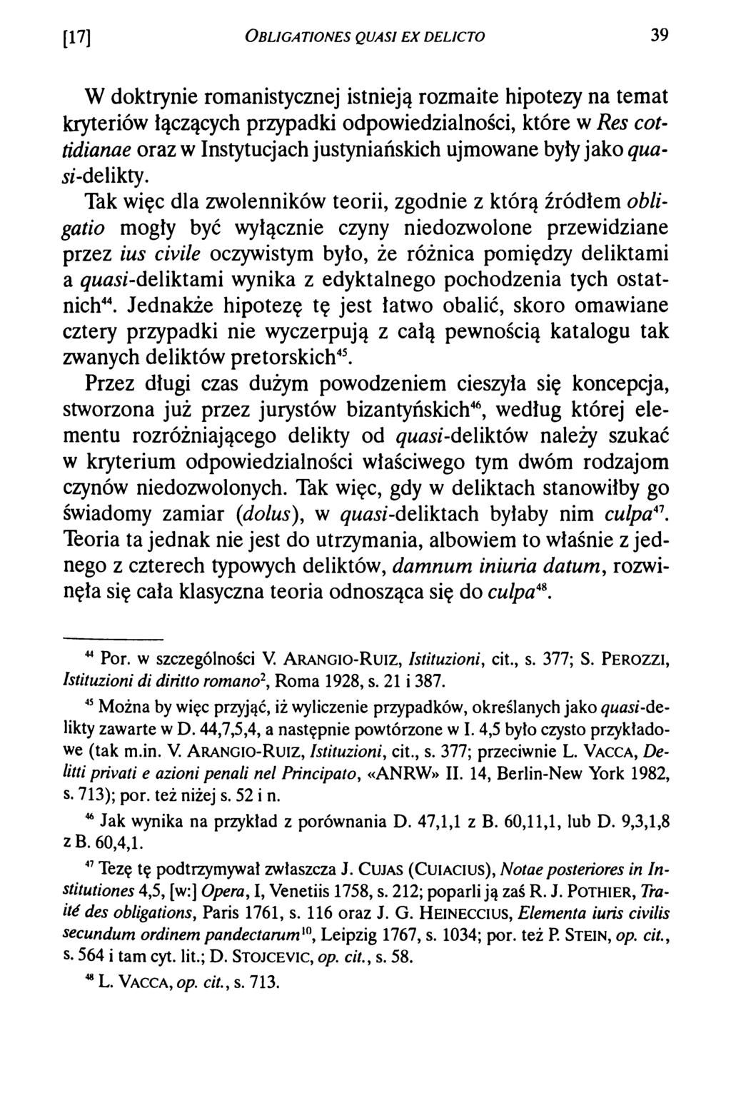 [17] O blicatio n es quasi e x d elicto 39 W doktrynie romanistycznej istnieją rozmaite hipotezy na temat kryteriów łączących przypadki odpowiedzialności, które w Res cottidianae oraz w Instytucjach