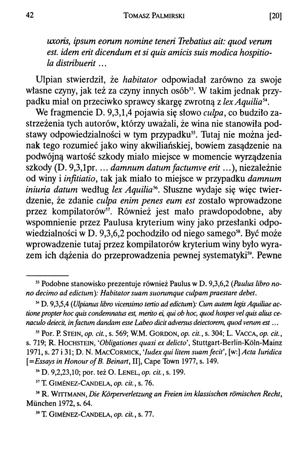 42 T om asz Palmirski [20] uxoris, ipsum eorum nomine teneri Trebatius ait: quod. verum est. idem erit dicendum et si quis amicis suis modica hospitiola distribuerit.