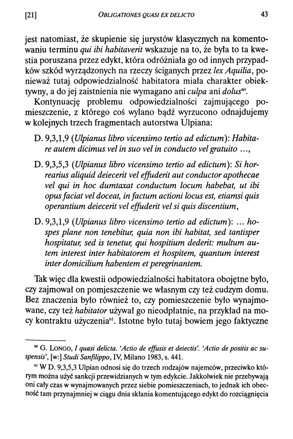 [21] O bligationes quasi e x d elicto 43 jest natomiast, że skupienie się jurystów klasycznych na komentowaniu terminu qui ibi habitaverit wskazuje na to, że była to ta kwestia poruszana przez edykt,