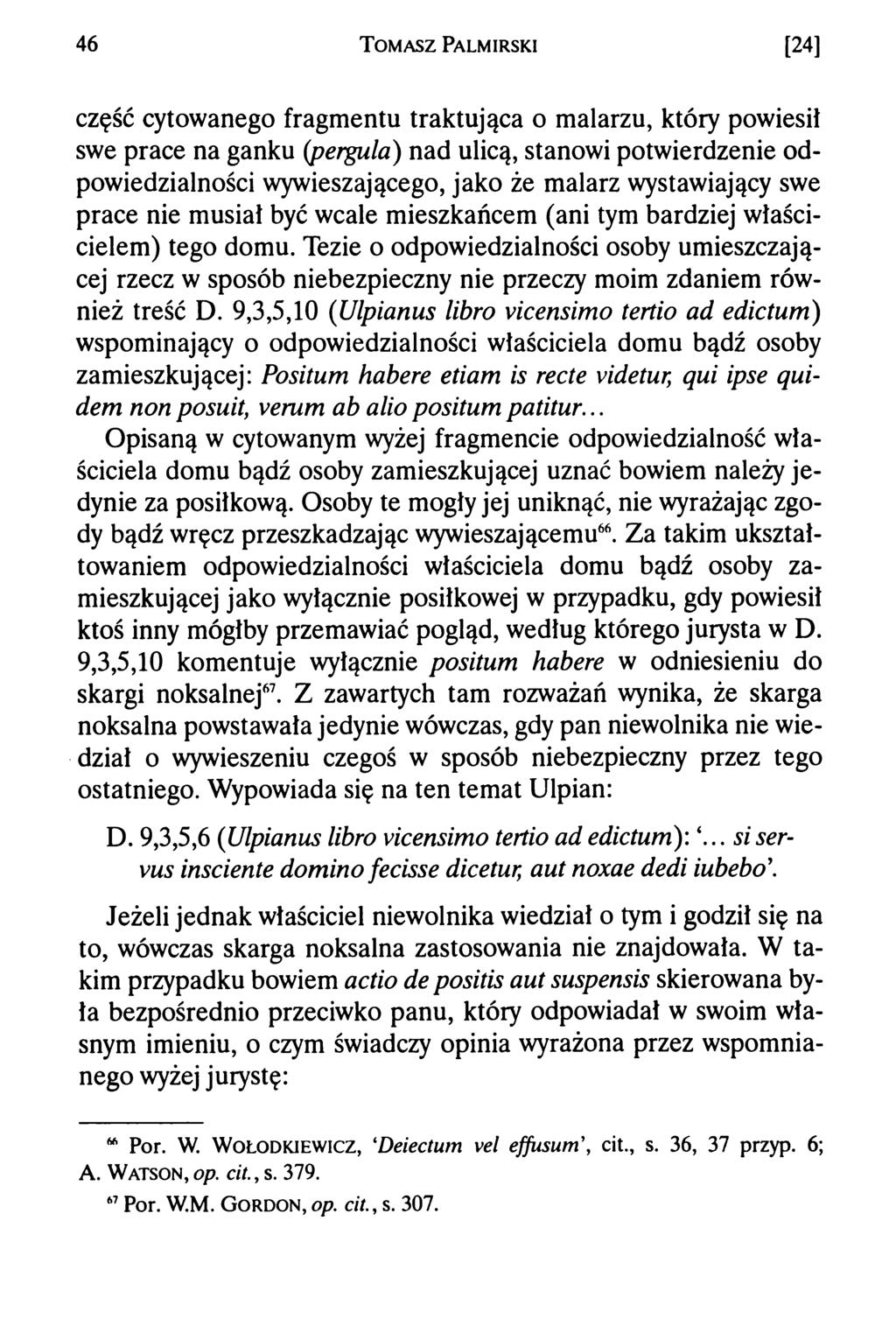 4 6 T om asz Palmirski [24] część cytowanego fragmentu traktująca o malarzu, który powiesił swe prace na ganku (pergula) nad ulicą, stanowi potwierdzenie odpowiedzialności wywieszającego, jako że