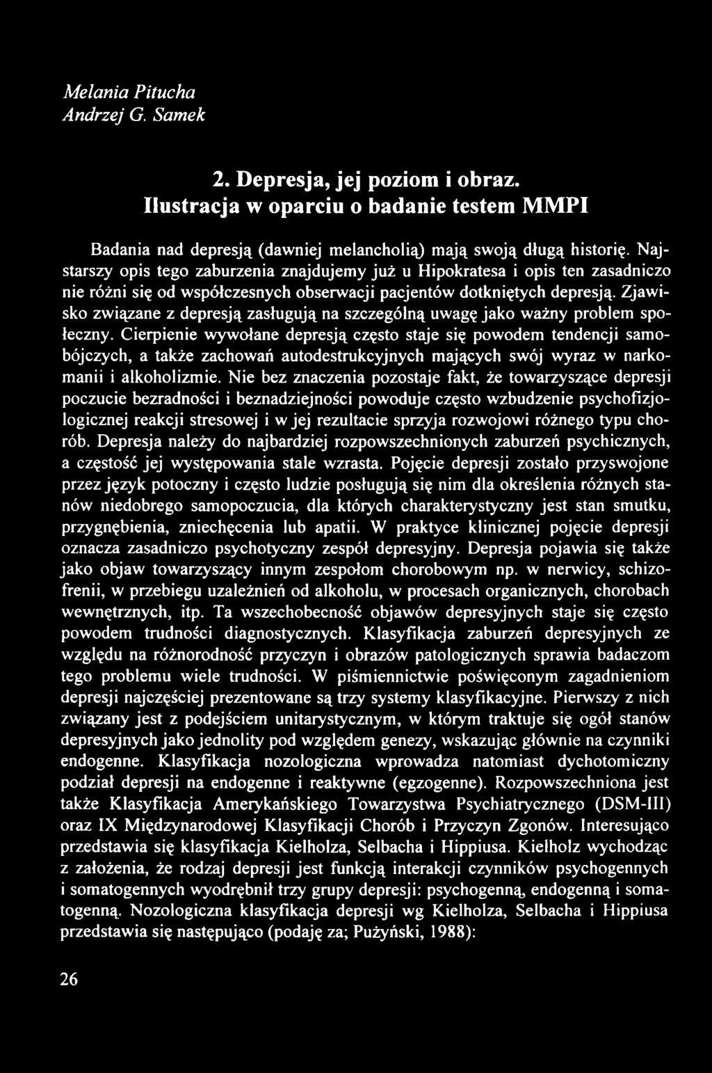 Melania Pilucha Andrzej G. Samek 2. Depresja, jej poziom i obraz. Ilustracja w oparciu o badanie testem MMPI Badania nad depresją (dawniej melancholią) mają swoją długą historię.