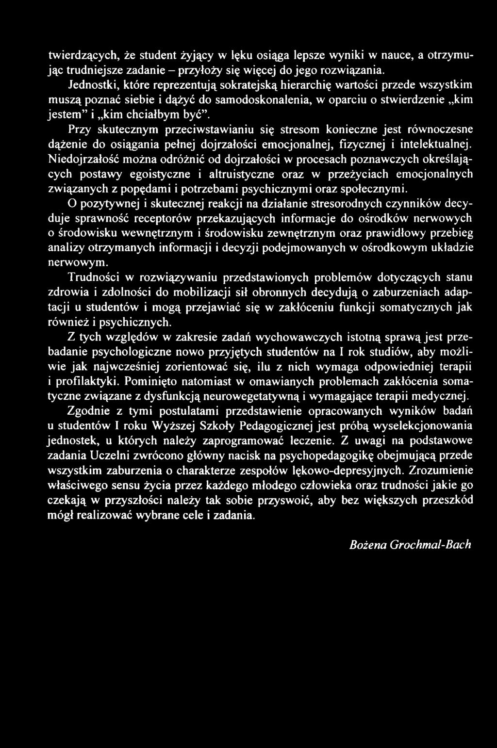 Przy skutecznym przeciwstawianiu się stresom konieczne jest równoczesne dążenie do osiągania pełnej dojrzałości emocjonalnej, fizycznej i intelektualnej.