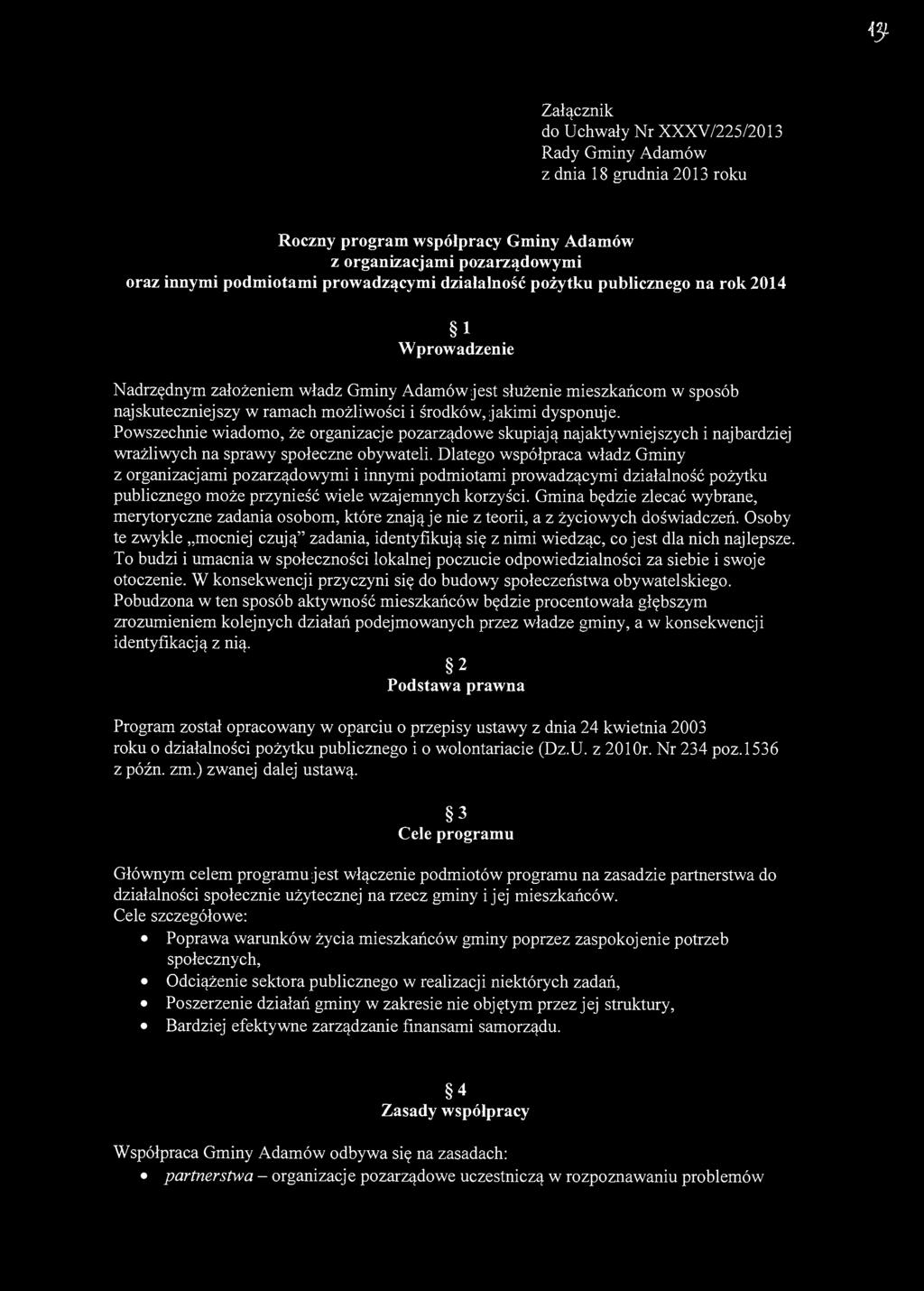 9 Załącznik do Uchwały Nr XXXV/225/2013 Rady Gminy Adamów z dnia 18 grudnia 2013 roku Roczny program współpracy Gminy Adamów z organizacjami pozarządowymi oraz innymi podmiotami prowadzącymi