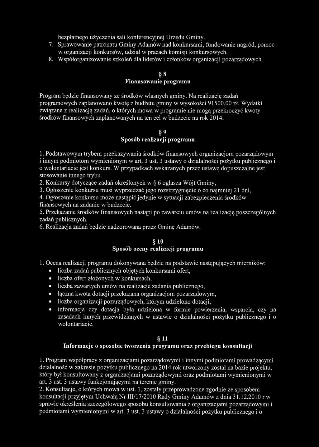 bezpłatnego użyczenia sali konferencyjnej Urzędu Gminy. 7. Sprawowanie patronatu Gminy Adamów nad konkursami, fundowanie nagród, pomoc w organizacji konkursów, udział w pracach komisji konkursowych.