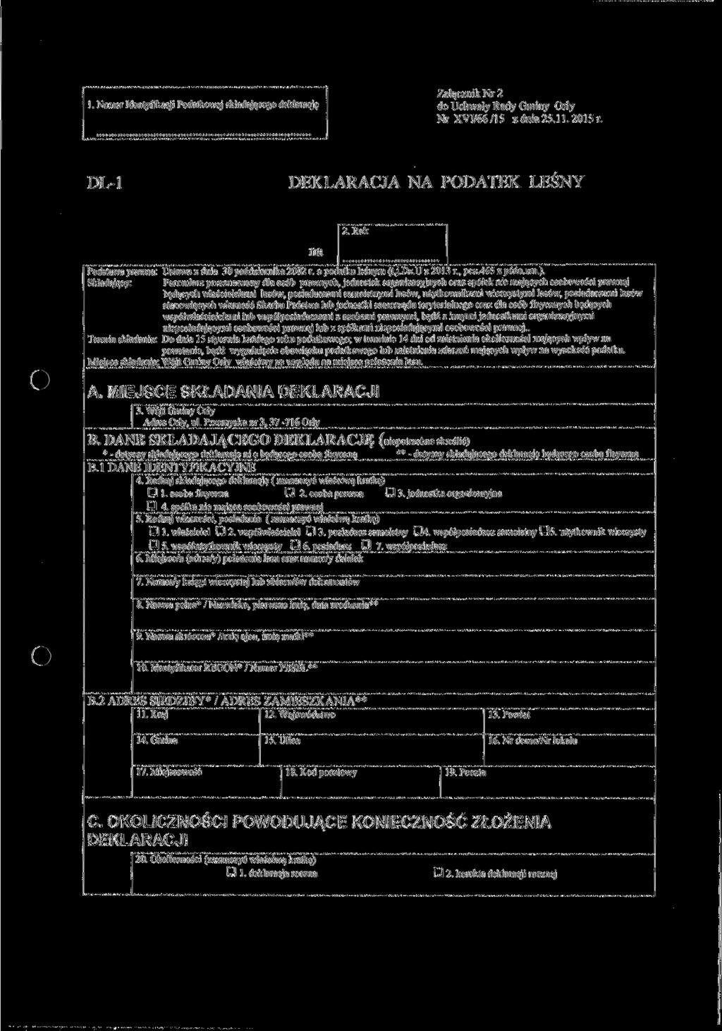 1. Numer Identyfikacji Podatkowej składającego deklarację Załącznik Nr 2 do Uchwały Rady Gminy Orły NrXVI/66/15 z dnia 25.11. 2015 r. DL-1 DEKLARACJA NA PODATEK LEŚNY na 2.