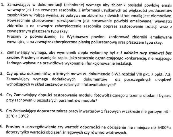 Zapytanie 4: Ad. 1. Odpowiedzi dokonano w treści odpowiedzi do zapytania nr 1 niniejszego dokumentu. Ad. 2. Odpowiedzi dokonano w treści odpowiedzi do zapytania nr 1 niniejszego dokumentu. Ad. 3.