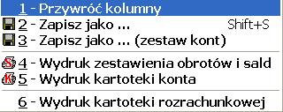 W menu podręcznym znajdziemy kilka podstawowych wydruków: Szczegółowo są one omówione w rozdziale poświęconym wydrukom.