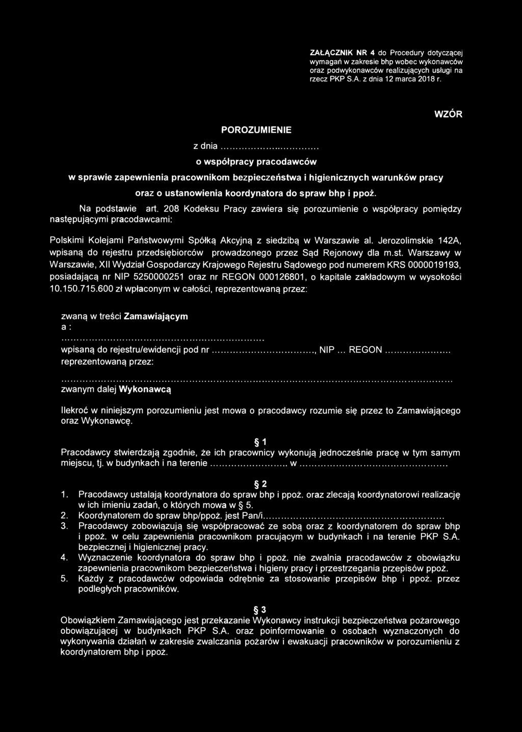WZÓR Na podstawie art. 208 Kodeksu Pracy zawiera się porozumienie o współpracy pomiędzy następującymi pracodawcami: Polskimi Kolejami Państwowymi Spółką Akcyjną z siedzibą w Warszawie al.