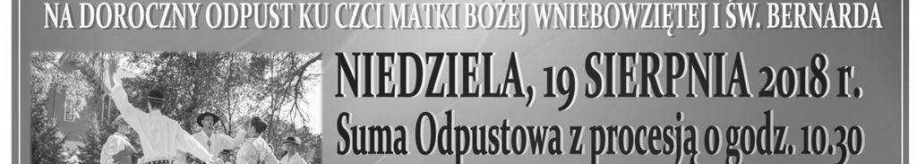 Jak co roku, będą występy zespołów góralskich, skecze, muzyka i tańce jak również loteria fantowa, będą zabawy dla naszych najmłodszych, smaczne potrawy z