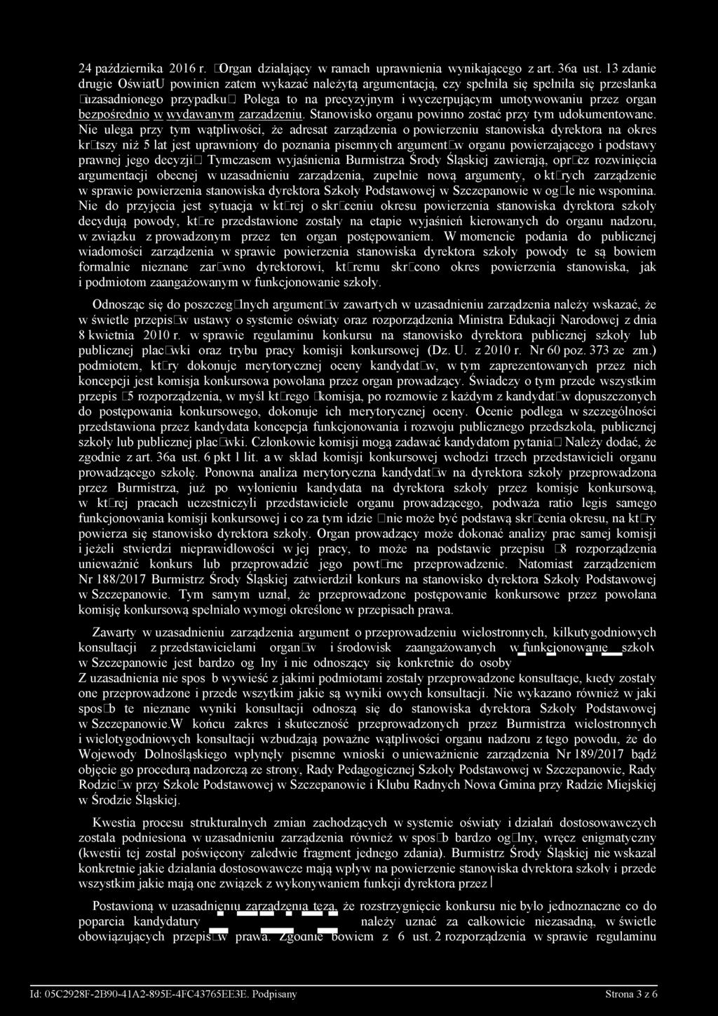 organ bezpośrednio w wydawanym zarządzeniu. Stanowisko organu powinno zostać przy tym udokumentowane.