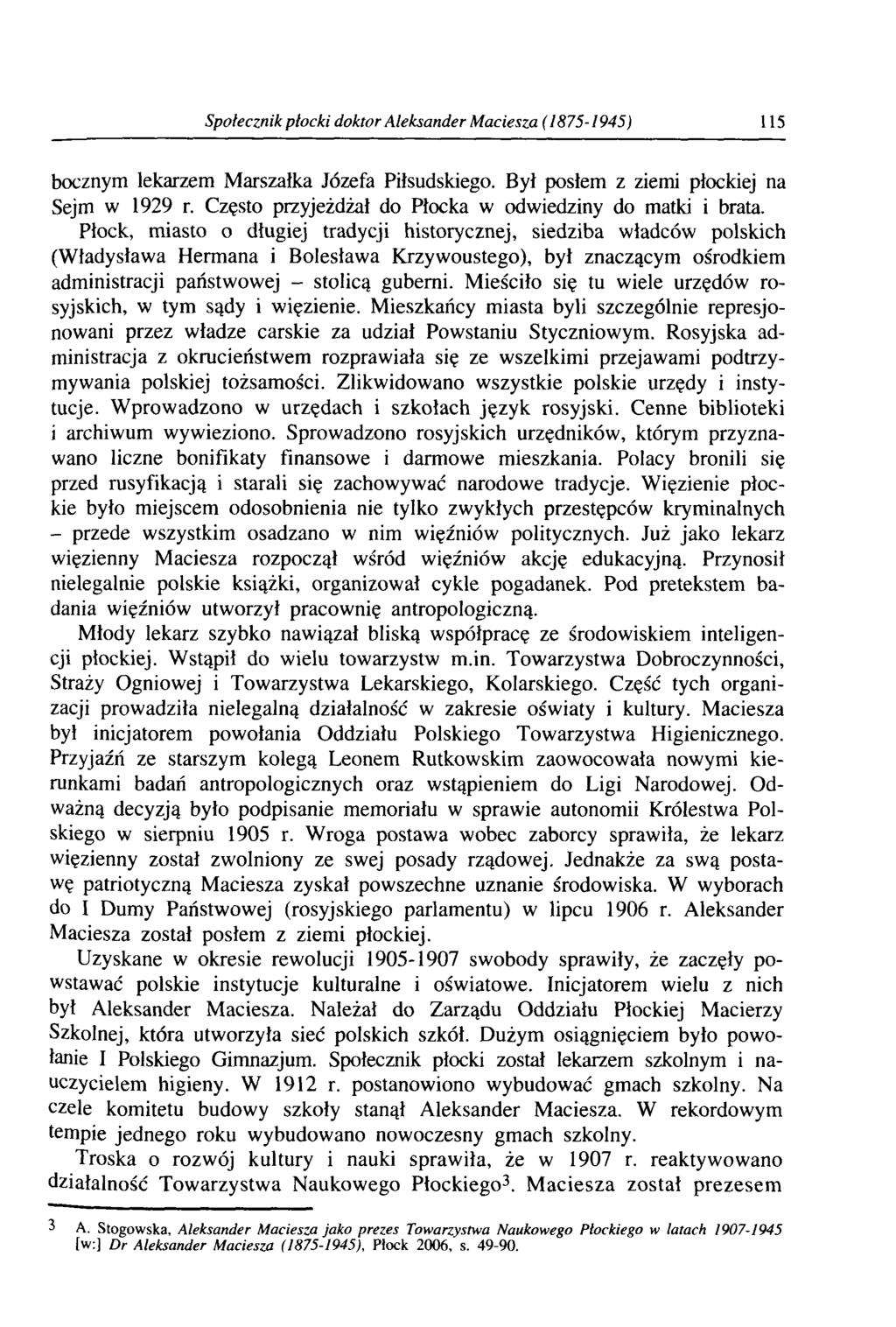 Społecznik płocki doktor Aleksander Maciesza (1875-1945) 115 bocznym lekarzem Marszałka Józefa Piłsudskiego. Był posłem z ziemi płockiej na Sejm w 1929 r.