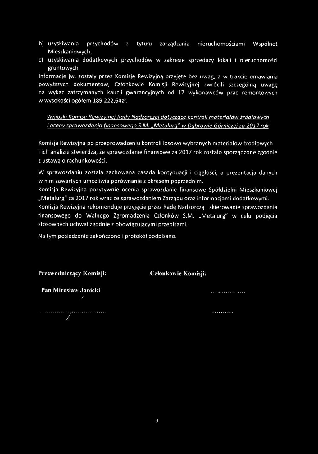 17 wykonawców prac remontowych w wysokości ogółem 189 222,64zł. W nioski Kom isji Rew izyjnej Rady N adzorczej dotyczące kontroli m ateriałów źródłow ych i oceny spraw ozdania finansow ego S.M.