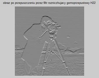 b) różniczkujący - górnoprzepustowy (detekcja krawędzi poziomych lub pionowych): H: h h H=[ ; ;- - -]; H=[ ; ; - - -]; H3=[ ; -]; H3=[ ; - -; - -]; H4=[ - ; - 4 -; - ]; nowy_obraz4=zeros(rozmiar);