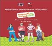 Wyżej wymienione zagadnienia realizowane były w zależności od charakterystyki grupy docelowej w przeprowadzonej interwencji: w przedszkolach, w szkołach podstawowych, w gimnazjach, w szkołach