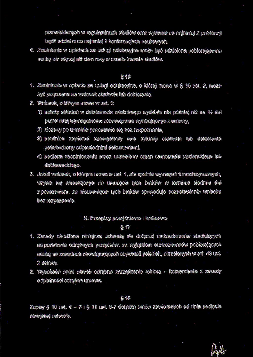 przewidzianych w regulaminach studiów oraz wydanie co najmniej 2 publikacji bądź udział w co najmniej 2 konferencjach naukowych. 4.