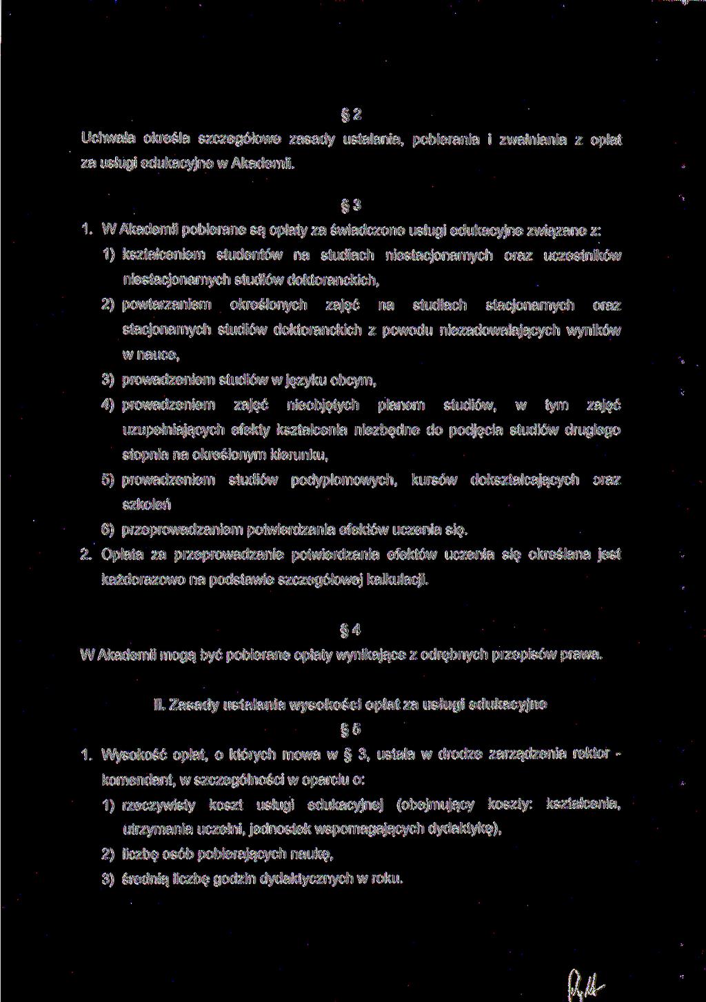 (K- 2 Uchwała określa szczegółowe zasady ustalania, pobierania i zwalniania z opłat za usługi edukacyjne w Akademii. 3 1.