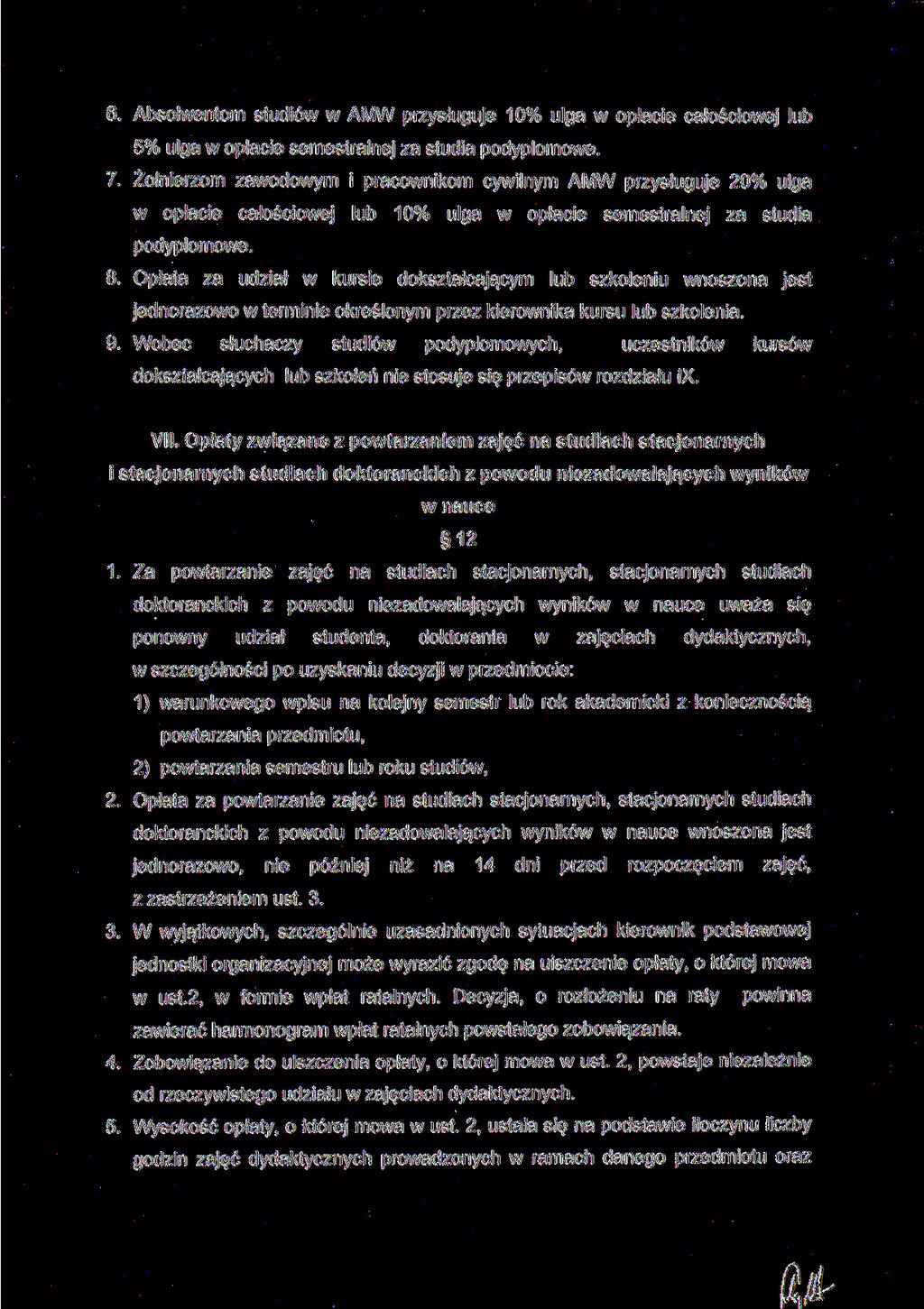 6. Absolwentom studiów w AMW przysługuje 10% ulga w opłacie całościowej lub 5% ulga w opłacie semestralnej za studia podyplomowe. 7.