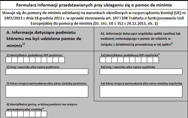 WYMAGANE JEST RÓWNIEŻ PRZEDSTAWIENIE WYPEŁNIONEGO FORMULARZA WNIOSKU O POMOC PUBLICZNĄ - ZAŁĄCZNIK NR 14 DO WNIOSKU W przypadku ubiegania się o pomoc de minimis należy załączyć wypełniony Formularz