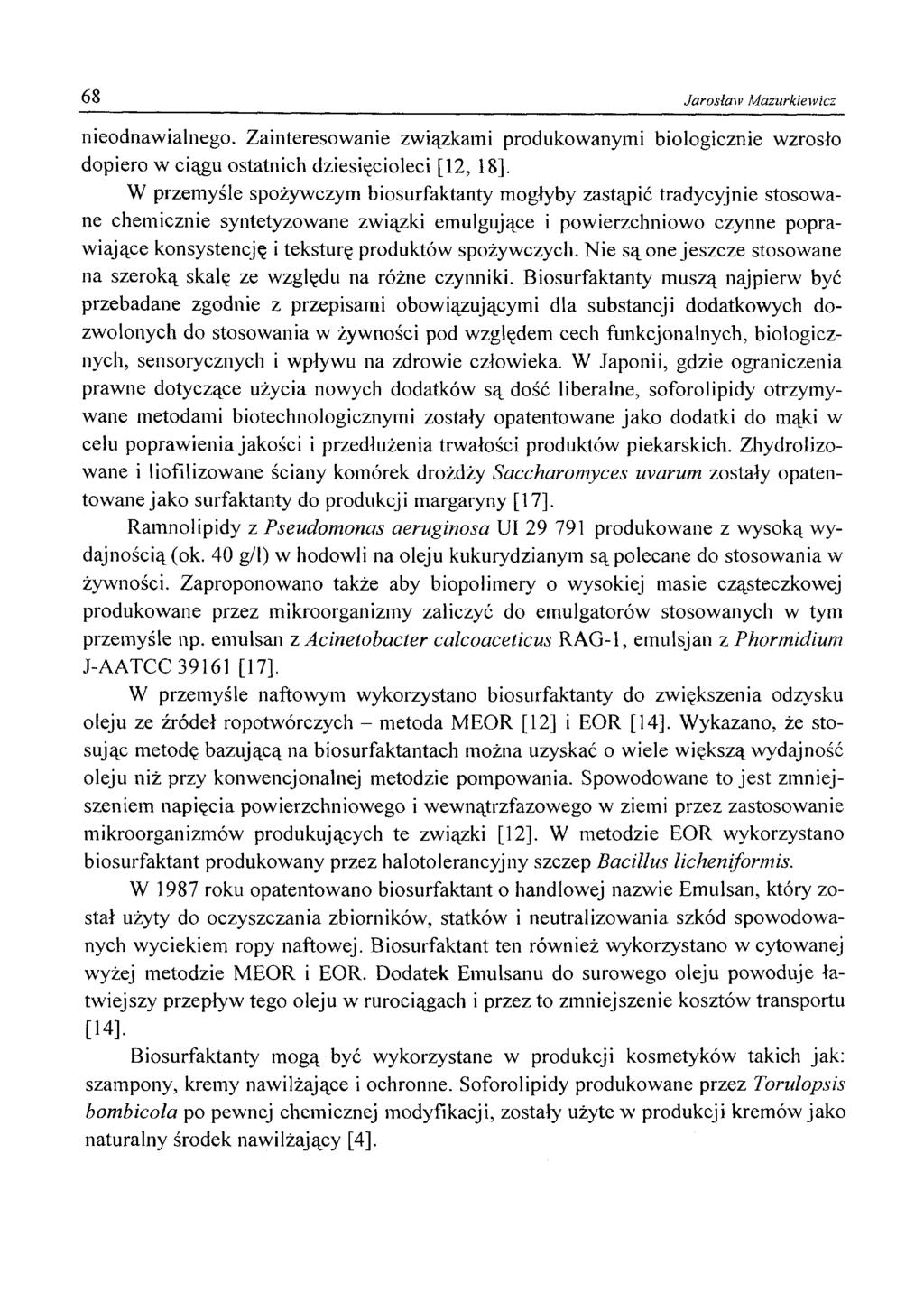 68 Jarosław Mazurkiewicz nieodnawialnego. Zainteresowanie związkami produkowanymi biologicznie wzrosło dopiero w ciągu ostatnich dziesięcioleci [12, 18].