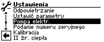 Jeżeli zrezygnowano z uruchamiania asystenta lub nie wybrano opcji ustawiania zaworu przelewowego, można to zrobić później, wchodząc do menu: Serwis >> Ustawienia >> Pompa elektr Pozycja Ustaw. zaw. przelew. jest wstępnie ustawiona na Nie (funkcja ustawiania zaworu przelewowego jest nieaktywna).