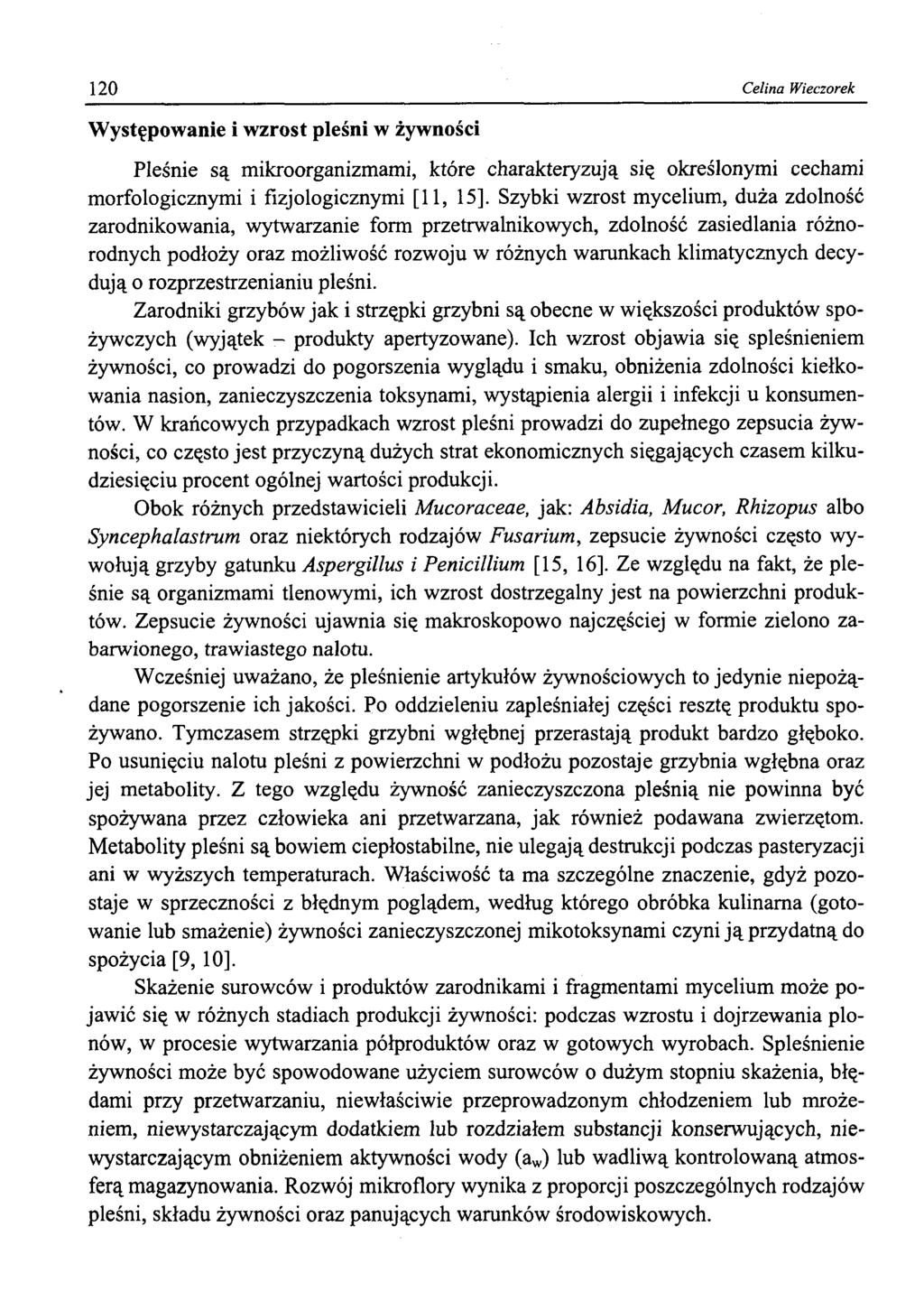 120 Celina Wieczorek Występowanie i wzrost pleśni w żywności Pleśnie są mikroorganizmami, które charakteryzują się określonymi cechami morfologicznymi i fizjologicznymi [11, 15].