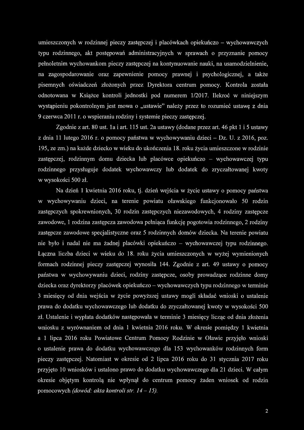 Kontrola została odnotowana w Książce kontroli jednostki pod numerem 1/2017. Ilekroć w niniejszym wystąpieniu pokontrolnym jest mowa o ustawie należy przez to rozumieć ustawę z dnia 9 czerwca 2011 r.