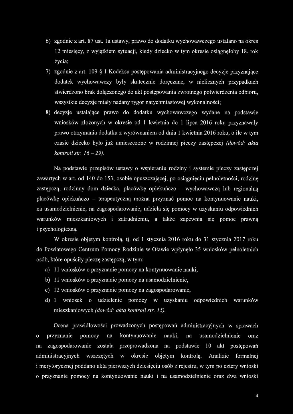 potwierdzenia odbioru, wszystkie decyzje miały nadany rygor natychmiastowej wykonalności; 8) decyzje ustalające prawo do dodatku wychowawczego wydane na podstawie wniosków złożonych w okresie od 1