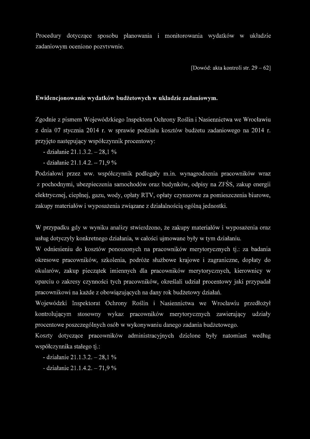 w sprawie podziału kosztów budżetu zadaniowego na 2014 r. przyjęto następujący współczynnik procentowy: - działanie 21.1.3.2. - 28,1 % - działanie 21.1.4.2. - 71,9 % Podziałowi przez ww.