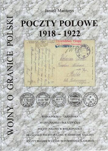Poczty polowe 1918-1922 Ukazała się nowa książka "Poczty polowe 1918-1922. Wojny o granice Polski" autorstwa Janusza Manterysa.