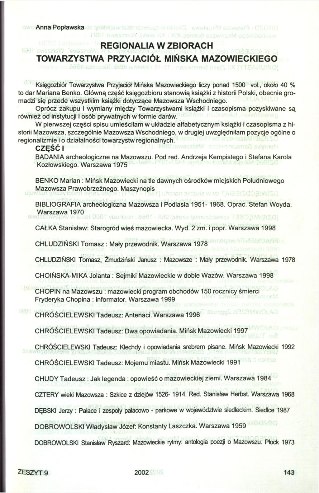 Anna Popławska REGIONALIA W ZBIORACH TOWARZYSTWA PRZYJACIÓŁ MIŃSKA MAZOWIECKIEGO Księgozbiór Towarzystwa Przyjaciół Mińska Mazowieckiego liczy ponad 1500 vol., około 40 % to dar Mariana Benko.
