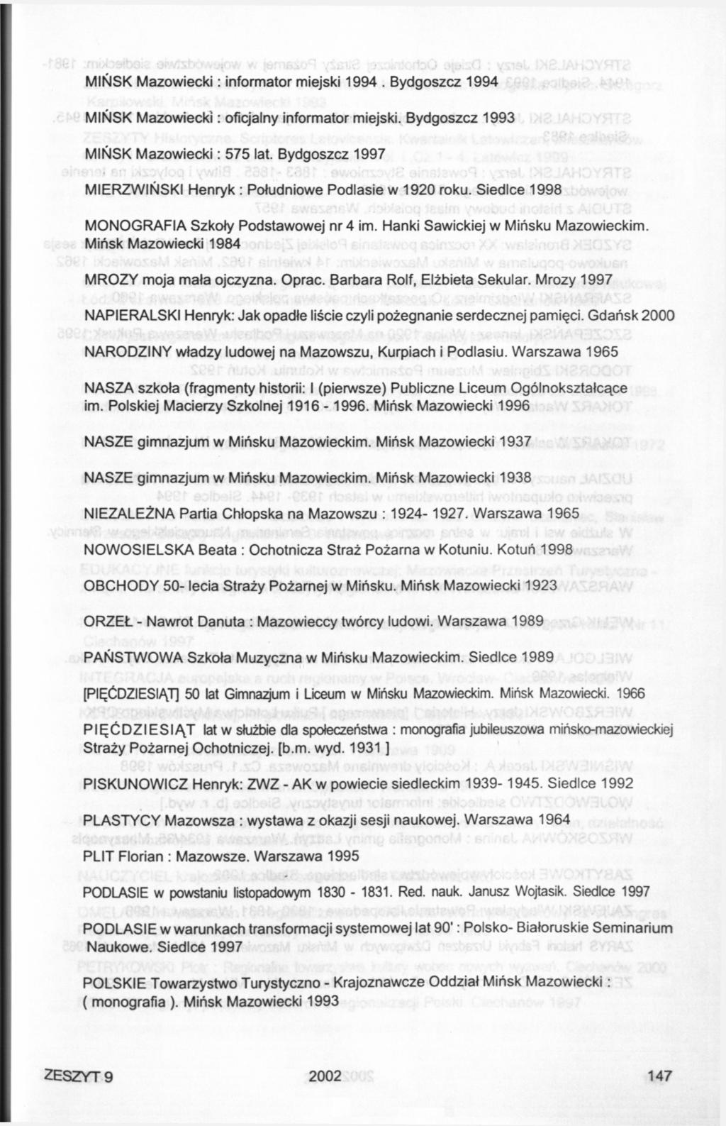 MIŃSK Mazowiecki: informator miejski 1994. Bydgoszcz 1994 MIŃSK Mazowiecki: oficjalny informator miejski. Bydgoszcz 1993 MIŃSK Mazowiecki: 575 lat.