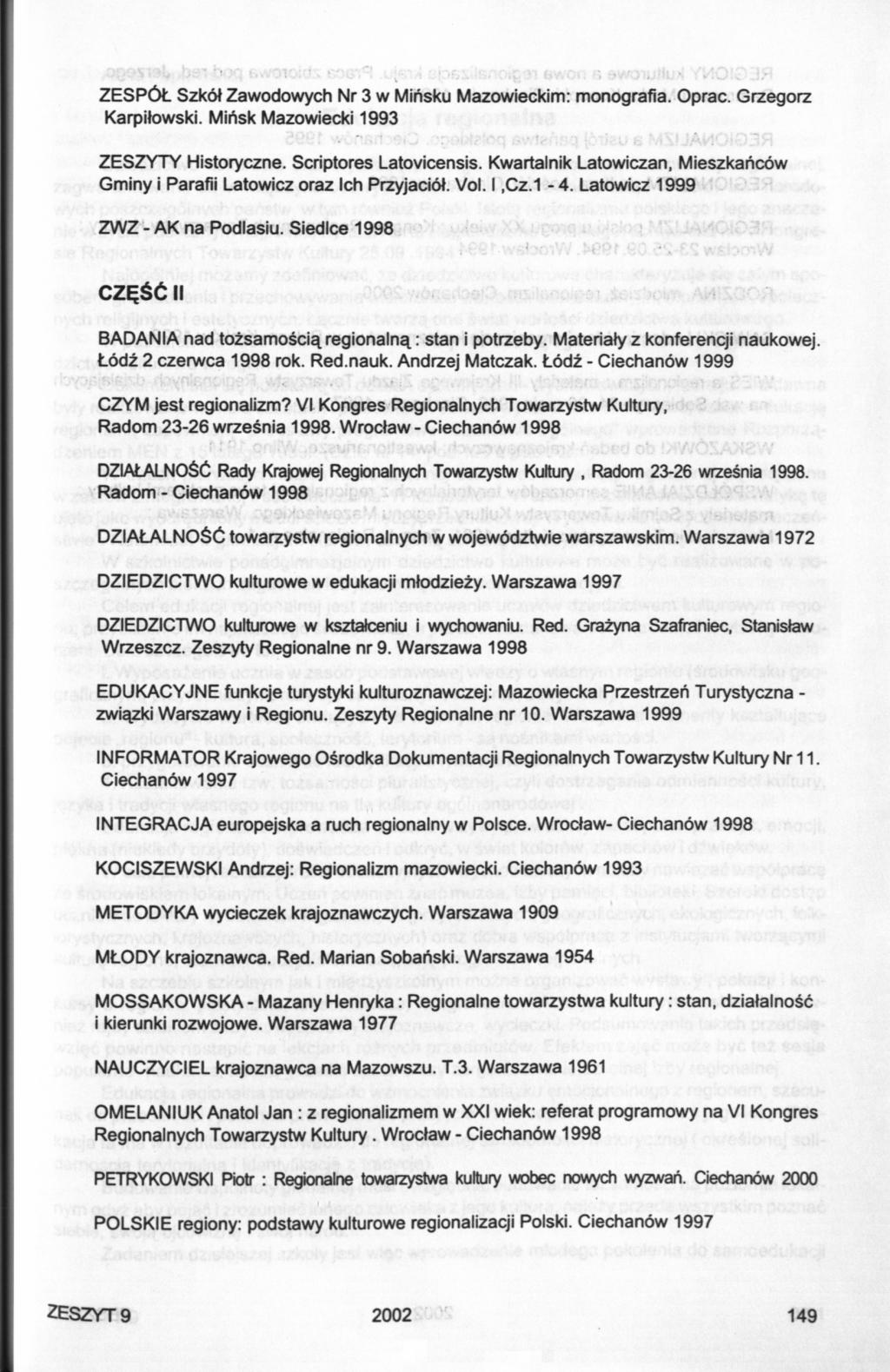 ZESPÓŁ Szkół Zawodowych Nr 3 w Mińsku Mazowieckim: monografia. Oprać. Grzegorz Karpiłowski. Mińsk Mazowiecki 1993 ZESZYTY Historyczne. Scriptores Latovicensis.