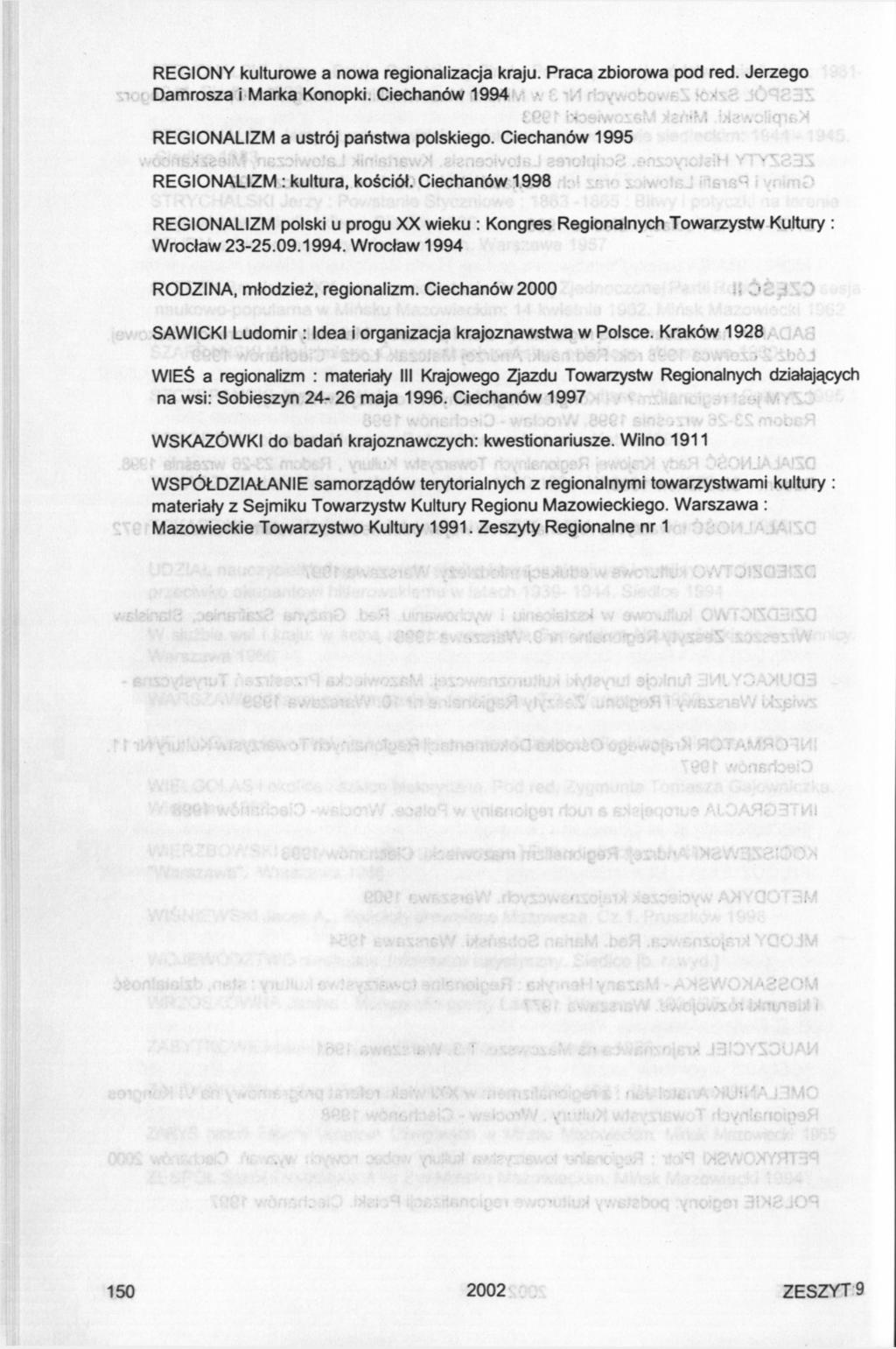 REGIONY kulturowe a nowa regionalizacja kraju. Praca zbiorowa pod red. Jerzego Damrosza i Marka Konopki. Ciechanów 1994 REGIONALIZM a ustrój państwa polskiego.
