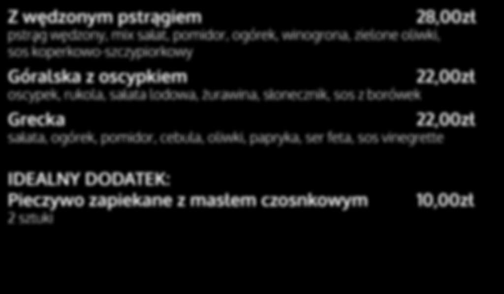 sałat, pomidor, ogórek, winogrona, zielone oliwki, sos koperkowo-szczypiorkowy Góralska z oscypkiem oscypek, rukola, sałata lodowa, żurawina, słonecznik, sos z