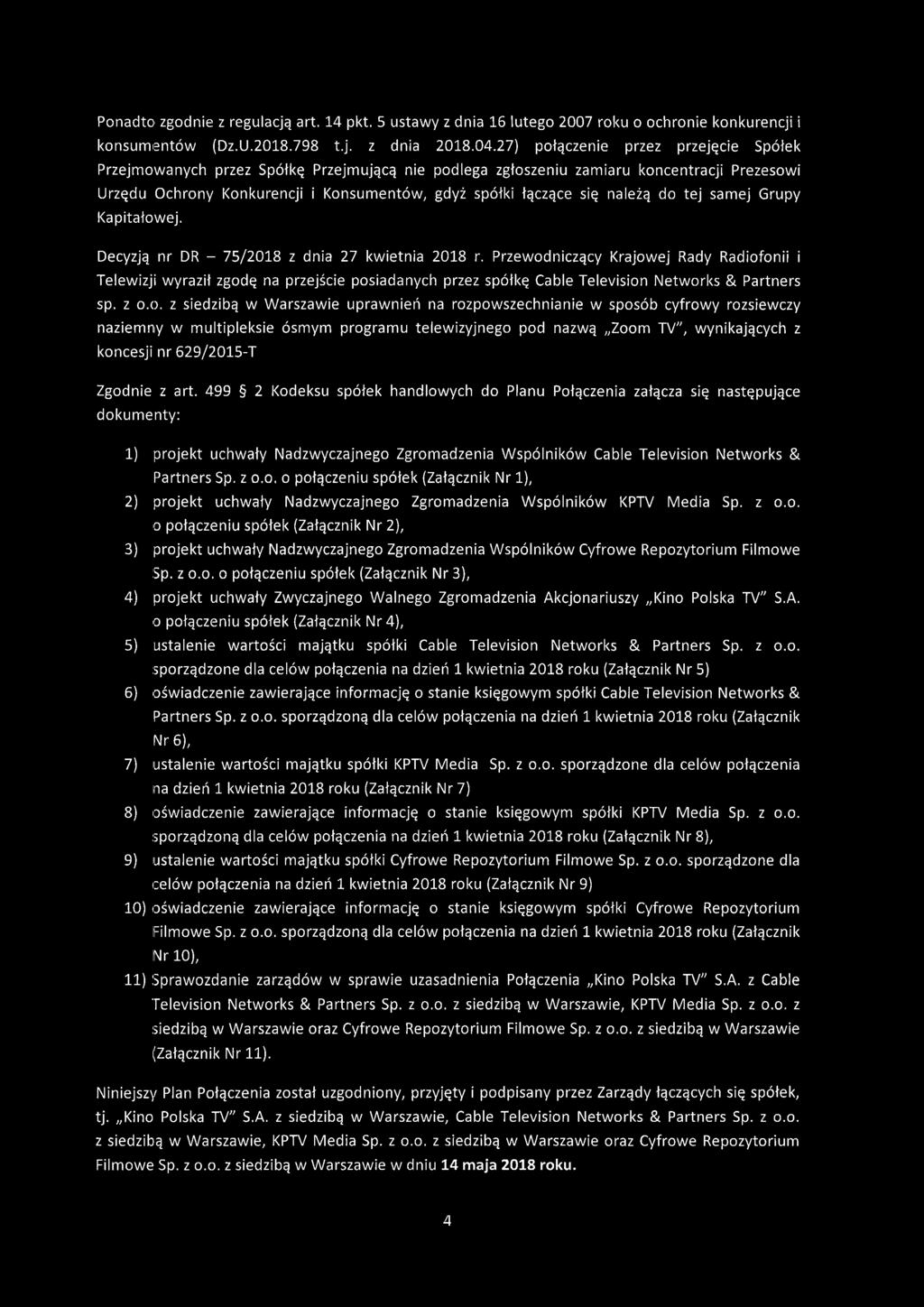 Ponadto zgodnie z regulacją art. 14 pkt. 5 ustawy z dnia 16 lutego 2007 roku o ochronie konkurencji i konsumentów (Dz.U.2018.798 t.j. z dnia 2018.04.