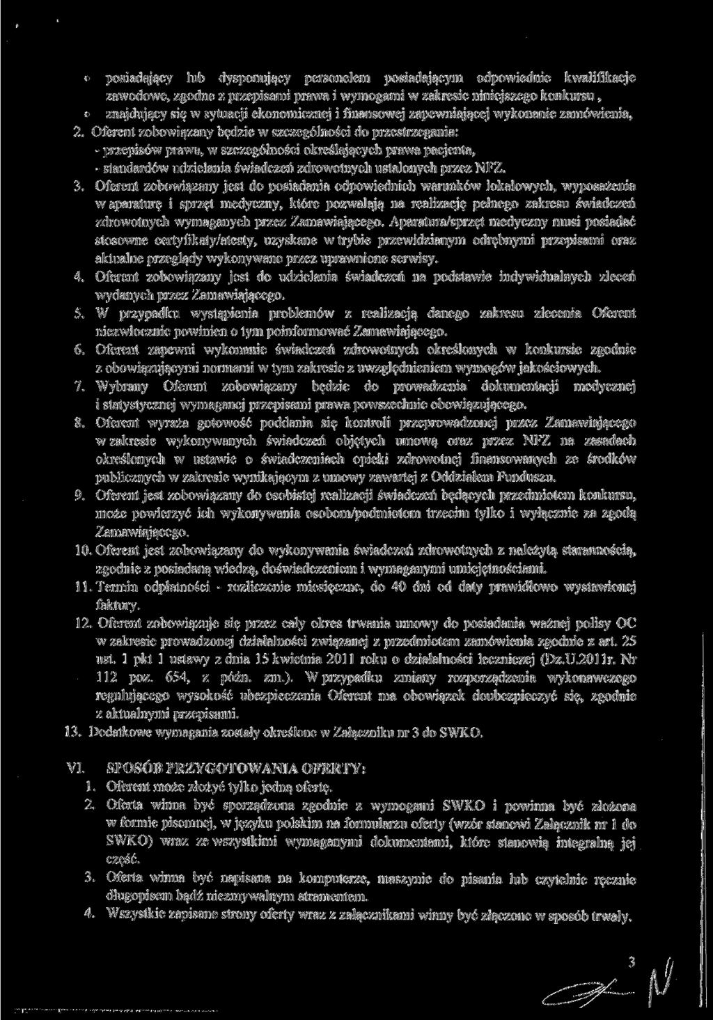 posiadający lub dysponujący personelem posiadającym odpowiednie kwalifikacje zawodowe, zgodne z przepisami prawa i wymogami w zakresie niniejszego konkursu, znajdujący się w sytuacji ekonomicznej i